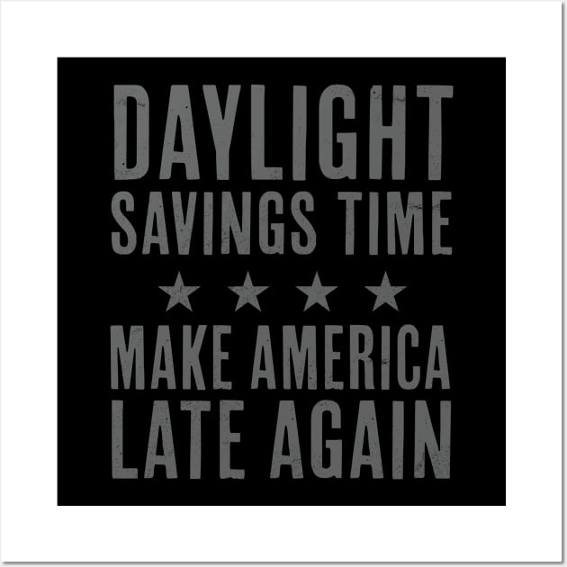 Daylight Savings Time Funny Make America Late Again Wall Art by cottoncanvas